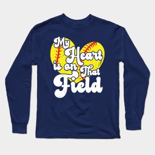 funny My Heart is on That Field softball baseball mom dad Softball For Girls Long Sleeve T-Shirt